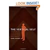 The Vertical Self: How Biblical Faith Can Help Us Discover Who We Are in An Age of Self Obsession