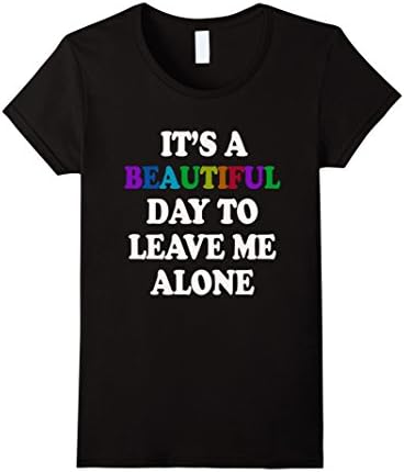 Women's It's A Beautiful Day To Leave Me Alone T Shirt Medium Black