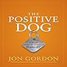 H&ouml;rbuch The Positive Dog: A Story About the Power of Positivity