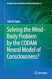 Solving the mind-body problem by the CODAM neural model of consciousness?