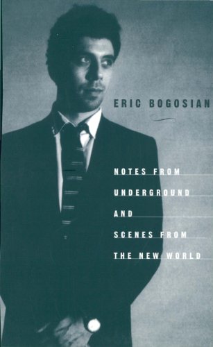 Notes From Underground, by Eric Bogosian