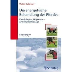 Die energetische Behandlung des Pferdes: Kinesiologie, Akupressur, APM-Muskelmassage