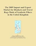  : The 2009 Import and Export Market for Blankets and Travel Rugs Made of Synthetic Fibers in the United Kingdom