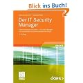 Der IT Security Manager: Expertenwissen f�r jeden IT Security Manager - Von namhaften Autoren praxisnah vermittelt (Edition <kes>)