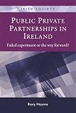 Public private partnerships in Ireland : failed experiment or the way forward for the state?