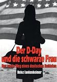 Produkt-Bild: Der D-Day und die schwarze Frau: Der weite Weg eines deutschen Soldaten
