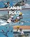 Canoe Polo; Basic Skills and Tactics