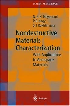 nondestructive materials characterization: with applications to aerospace materials (springer series in materials science) - norbert g. h. meyendorf. peter b. nagy and stanislav i. rokhlin nondestructive materials characterization: with applications to aerospace materials (springer series in materials science) - norbert g. h. meyendorf. peter b. nagy and stanislav i. rokhlin