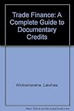 Trade finance : the complete guide to documentary credits