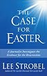 The Case for Easter: A Journalist Investigates the Evidence for the Resurrection