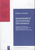 Produkt-Bild: Management Accounting der Banken: Moderne Ans&auml;tze zur Steuerung von Banken und ihre controlling- und marktorientierte Einf&uuml;hrung