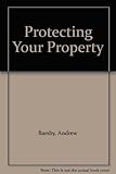 Protecting your property : a guide to the law for landowners