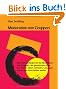 Moderation von Gruppen: Der Praxisleitfaden f�r die Moderation von Gruppen, die gemeinsam arbeiten, lernen, Ideen sammeln, L�sungen finden und entscheiden wollen