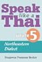 Speak Like a Thai, Vol. 5: Northeastern Dialect