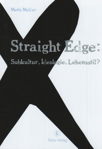 Straight Edge: Subkultur, Ideologie, Lebensstil?