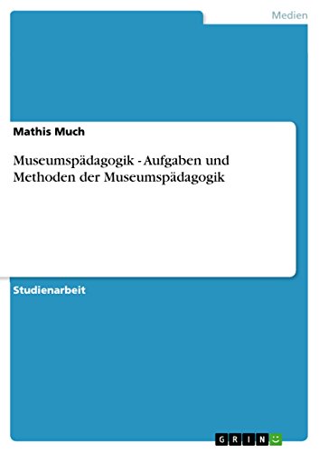 Museumspädagogik - Aufgaben und Methoden der Museumspädagogik (German Edition)