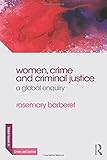 Women, crime and criminal justice : a global enquiry