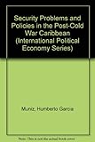 Security problems and policies in the post-cold war Caribbean