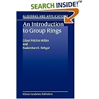 Click here to buy An Introduction to Group Rings (Algebras and Applications, Volume 1) by  C�sar Polcino Milies and S.K. Sehgal.