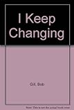 I keep changing