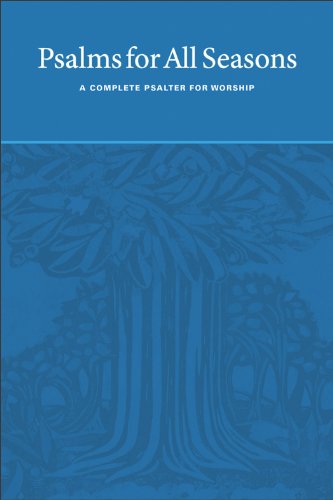 Psalms for All Seasons: A Complete Psalter for Worship