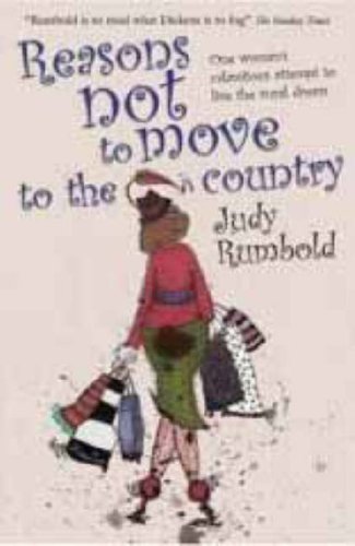 Reasons Not to Move to the Country: One Woman's Calamitous Attempt to Live the Rural Dream