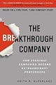 The Breakthrough Company: How Everyday Companies Become Extraordinary Performers