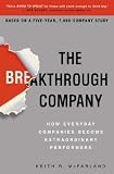 The Breakthrough Company: How Everyday Companies Become Extraordinary Performers