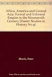 Africa, America & Central Asia : formal and informal empire in the nineteenth century