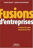 Fusions d entreprises : Comment les gérer, comment les vivre