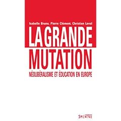 La grande mutation : N�olib�ralisme et �ducation en Europe