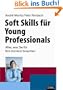 Soft Skills f�r Young Professionals: Alles, was Sie f�r Ihre Karriere brauchen