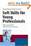 Soft Skills f�r Young Professionals: Alles, was Sie f�r Ihre Karriere brauchen
