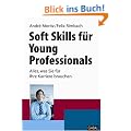 Soft Skills f�r Young Professionals: Alles, was Sie f�r Ihre Karriere brauchen