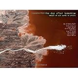 The Day After Tomorrow: Images of Our Earth in Crisis [Hardcover] [2011] J Henry Fair, James Hansen, Allen Hershkowitz, Jack Hitt, Roger Hodge, Frances Mayes, John Rockwell, Tensie Whelan