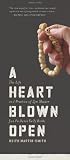 A Heart Blown Open: The Life & Practice of Zen Master Jun Po Denis Kelly Roshi