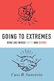 Going to Extremes: How Like Minds Unite and Divide