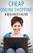 Cheap Online Shopping: A Begginer's Guide