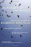 Alphabet of the World: Selected Works by Eugenio Montejo (Chicana and Chicano Visions of the Americas Series, Vol. 8) (Chicana & Chicano Visions of the Americas)