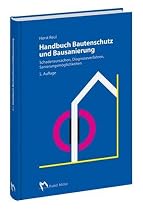 Handbuch Bautenschutz und Bausanierung: Schadensursachen, Diagnoseverfahren, Sanierungsm&ouml;glichkeiten