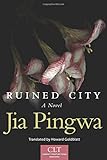 Ruined City: A Novel (Chinese Literature Today Book Series)