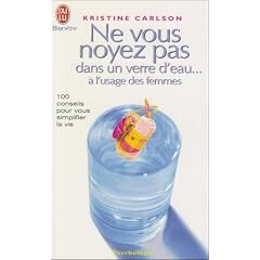 Ne vous noyez pas dans un verre d'eau... � l'usage des femmes