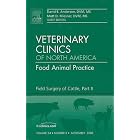 Click here to buy Field Surgery of Cattle, Part II, An Issue of Veterinary Clinics: Food Animal... by David E. Anderson DVM MS and Matthew Miesner.