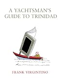 The Yachtsman's Guide to Trinidad with Directory