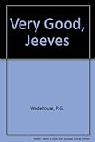 Very good, Jeeves!