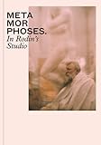 Metamorphoses : in Rodin's studio