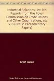 First to fourth reports from the Royal Commission on Trade Unions and Other Organisations, and a report on the Sheffield outrages, with minutes of evidence, and appendix, 1867