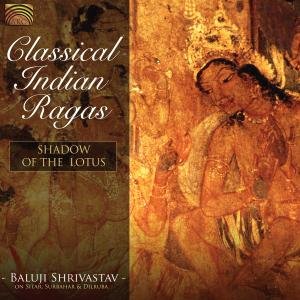 CD-Charts  Music : Classical Indian Ragas: Shadow of the Lotus