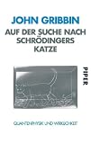 Auf der Suche nach Schr&ouml;dingers Katze: Quantenphysik und Wirklichkeit - John Gribbin