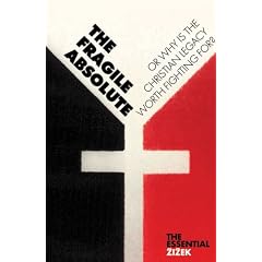 The Fragile Absolute: Or, Why is the Christian Legacy Worth Fighting For? (Essential Zizek)